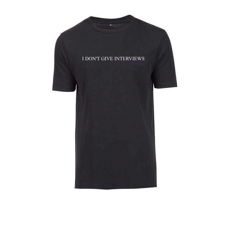 t-shirt I don't give interviews